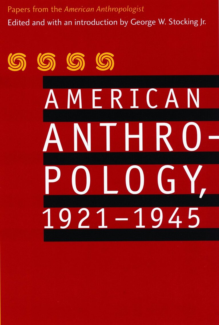 American Anthropological Association, George W. Stocking - American Anthropology, 1921-1945, Häftad. Tillgänglighet: Tillfälligt slut