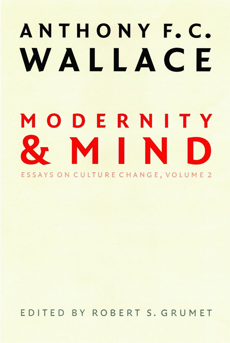 Anthony F. C. Wallace, Robert S. Grumet - Modernity and Mind, Häftad. Tillgänglighet: Tillfälligt slut