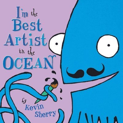Kevin Sherry - I'm the Best Artist in the Ocean!, Inbunden