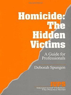 Deborah Spungen - Homicide: The Hidden Victims, Inbunden