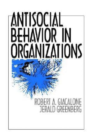 Antisocial Behavior in Organizations av Giacalone, Robert Giacalone, Jerald Greenberg, Robert a Giacalone, Robert A Giacalone