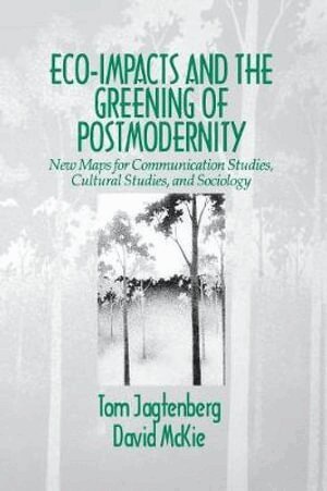 Tom Jagtenberg, David C. McKie - Eco-Impacts and the Greening of Postmodernity, Häftad