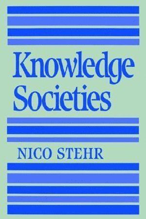 Knowledge Societies by Nico Stehr