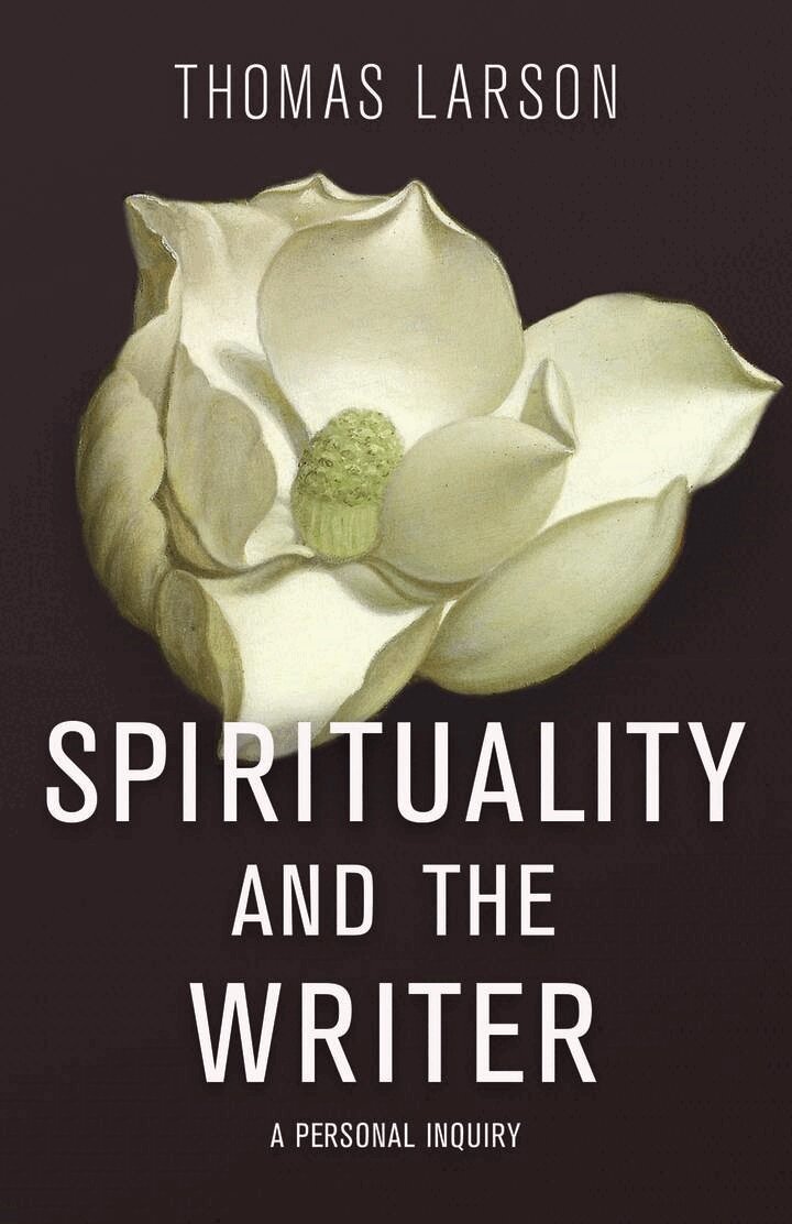 Thomas Larson - Spirituality and the Writer, Inbunden