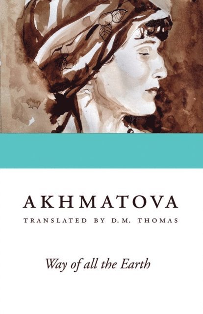 Anna Akhmatova - Way of All the Earth, E-bok