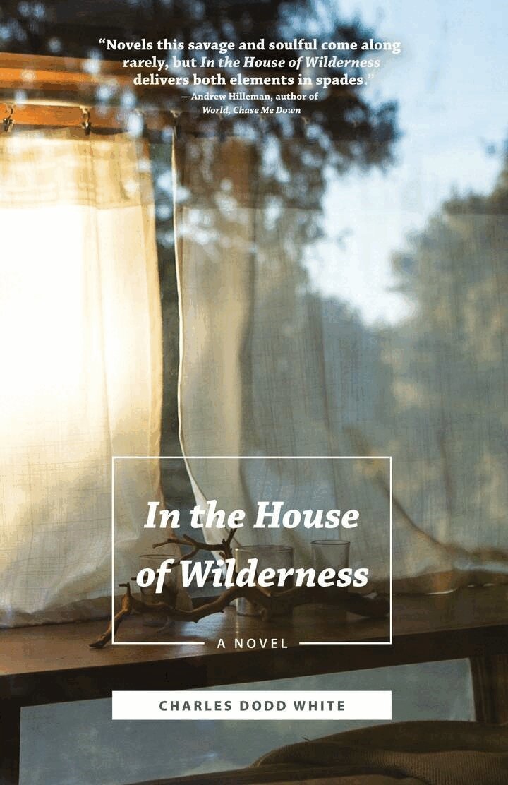Charles Dodd White - In the House of Wilderness, E-bok