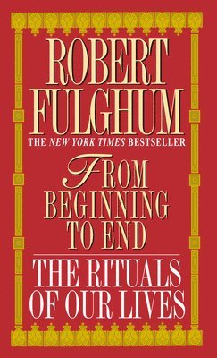 Robert Fulghum - From Beginning to End: The Rituals of Our Lives, Pocket
