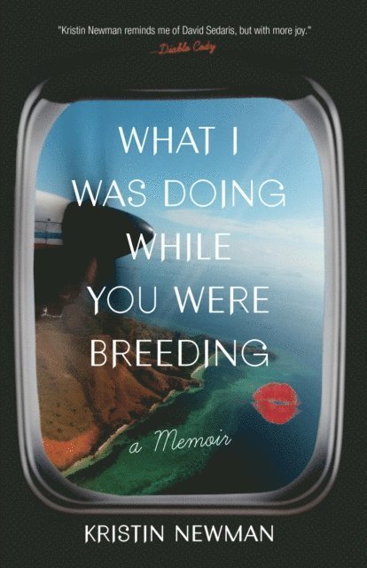 Kristin Newman - What I Was Doing While You Were Breeding, E-bok
