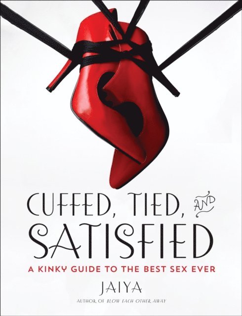 JAIYA - Cuffed, Tied, and Satisfied, E-bok