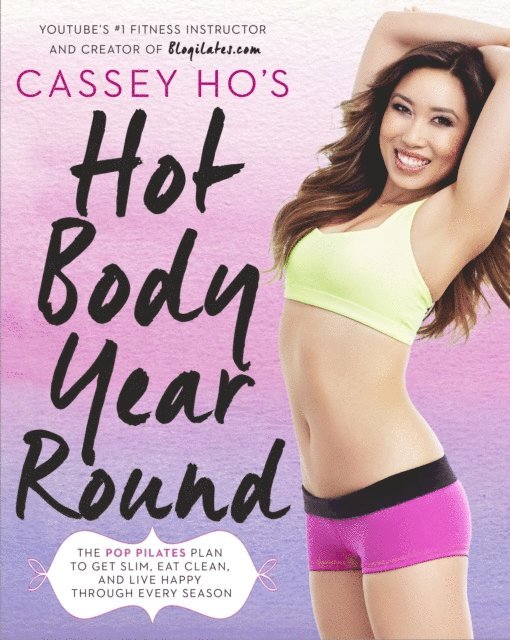 Cassey Ho - Cassey Ho's Hot Body Year-Round, E-bok