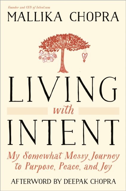 Mallika Chopra - Living with Intent, E-bok