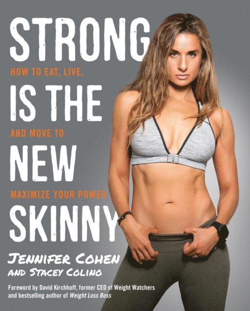 Stacey Colino, Jennifer Cohen - Strong Is the New Skinny, E-bok