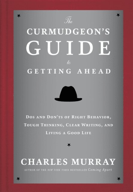 Charles Murray - Curmudgeon's Guide to Getting Ahead, E-bok