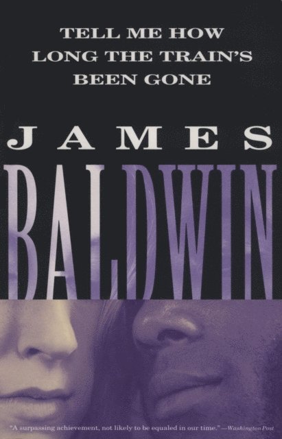 James Baldwin - Tell Me How Long the Train's Been Gone, E-bok