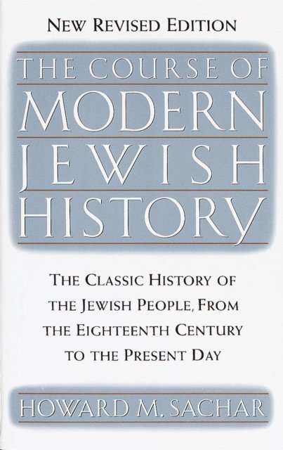 Howard M. Sachar - Course of Modern Jewish History, E-bok
