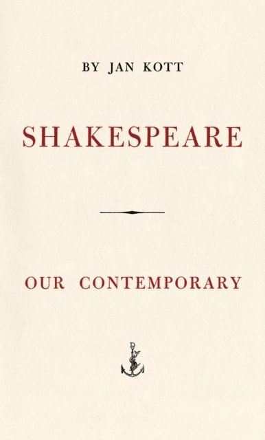 Jan Kott - Shakespeare, Our Contemporary, E-bok
