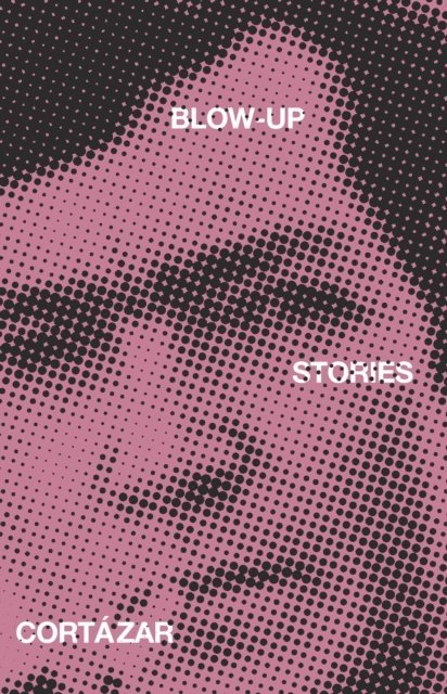 Julio Cortazar - Blow-Up, E-bok