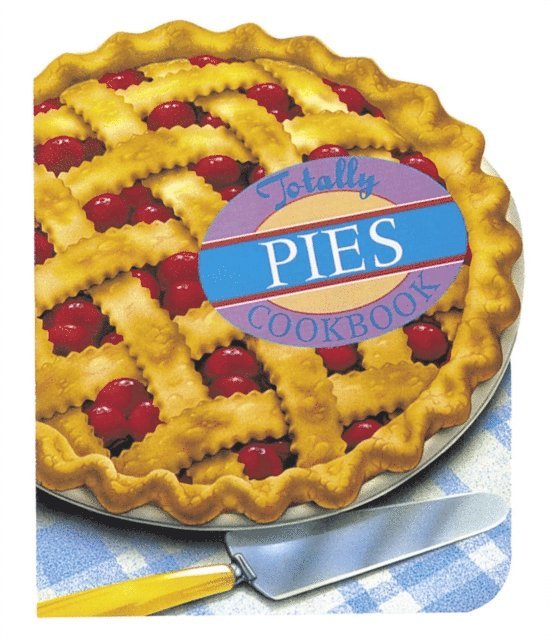 Karen Gillingham, Helene Siegel - Totally Pies Cookbook, E-bok. Tillgänglighet: Lägg i varukorg