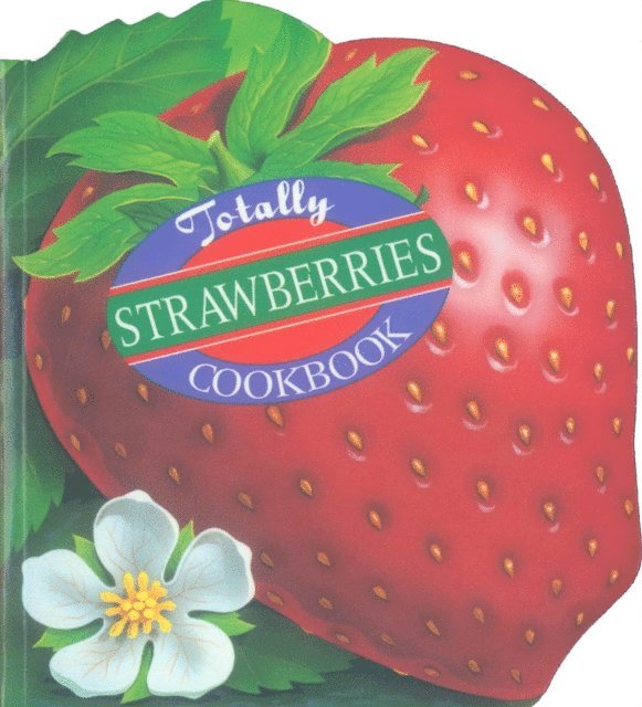 Karen Gillingham, Helene Siegel - Totally Strawberries Cookbook, E-bok. Tillgänglighet: Lägg i varukorg