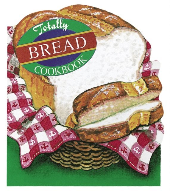Karen Gillingham, Helene Siegel - Totally Bread Cookbook, E-bok. Tillgänglighet: Lägg i varukorg