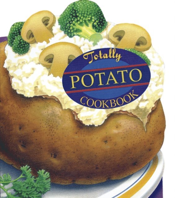 Karen Gillingham, Helene Siegel - Totally Potato Cookbook, E-bok. Tillgänglighet: Lägg i varukorg