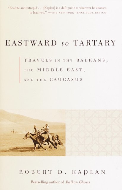 Robert D. Kaplan - Eastward to Tartary, E-bok