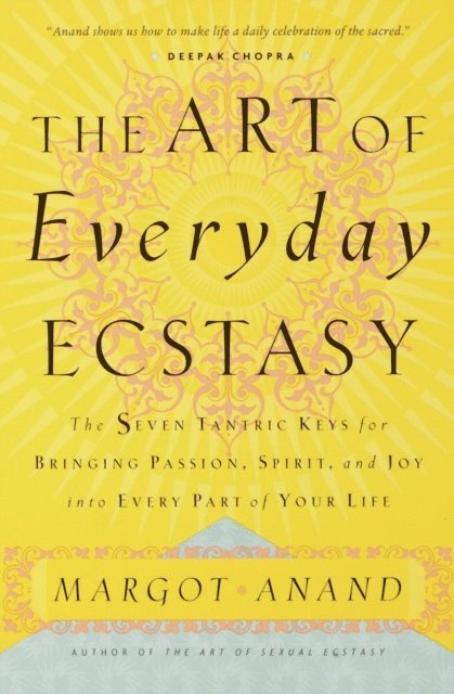 Margot Anand - Art of Everyday Ecstasy, E-bok