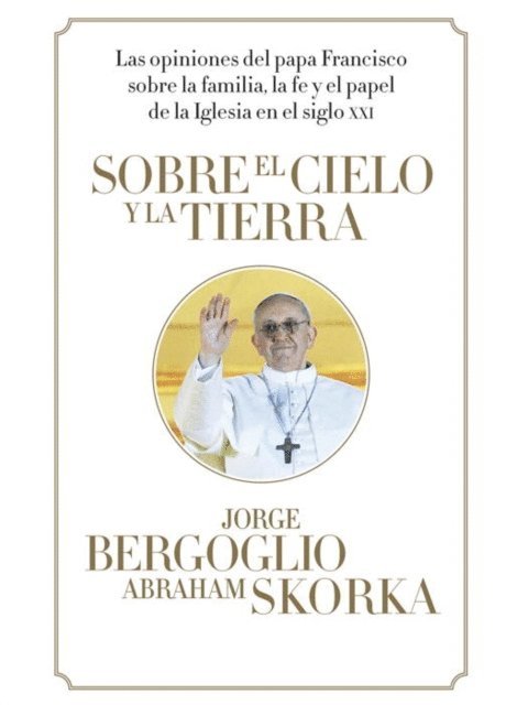 Abraham Skorka, Jorge Bergoglio - Sobre el cielo y la tierra, E-bok