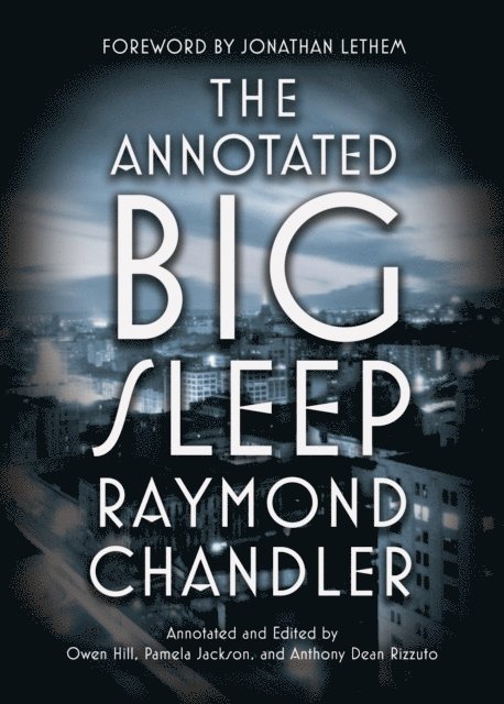 Raymond Chandler, Anthony Rizzuto, Pamela Jackson, Owen Hill - Annotated Big Sleep, E-bok
