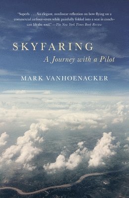 Mark Vanhoenacker - Skyfaring: A Journey with a Pilot, Häftad