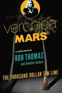 Veronica Mars: An Original Mystery By Rob Thomas