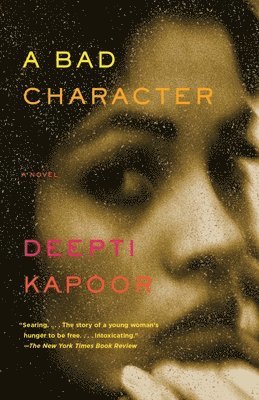 Deepti Kapoor - A Bad Character, Häftad