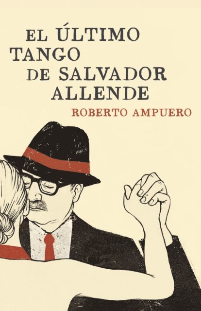Roberto Ampuero - El último tango de Salvador Allende, E-bok