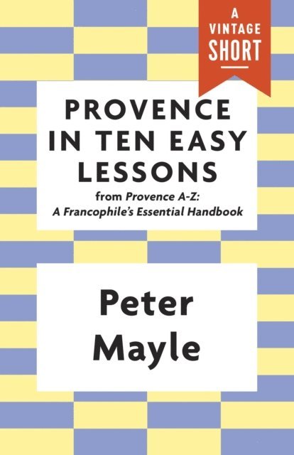 Peter Mayle - Provence in Ten Easy Lessons, E-bok