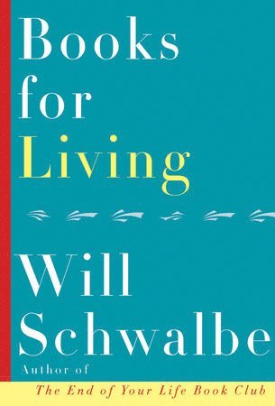 Will Schwalbe - Books for Living: Some Thoughts on Reading, Reflecting, and Embracing Life, Häftad