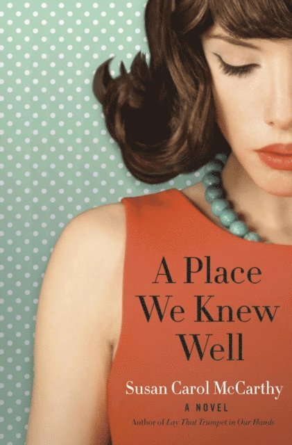 Susan Carol McCarthy - Place We Knew Well, E-bok