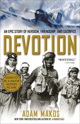 Adam Makos - Devotion: An Epic Story of Heroism, Friendship, and Sacrifice, Häftad