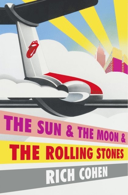 Rich Cohen - Sun & The Moon & The Rolling Stones, E-bok