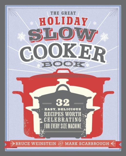 Mark Scarbrough, Bruce Weinstein - Great Holiday Slow Cooker Book, E-bok