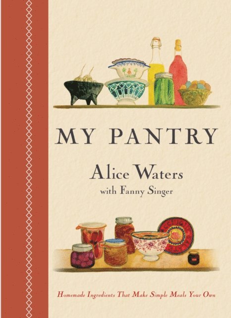 Fanny Singer, Alice Waters - My Pantry, E-bok