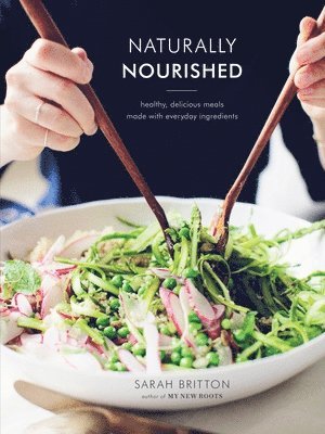 Sarah Britton - Naturally Nourished Cookbook, Inbunden. Tillgänglighet: Lägg i varukorg