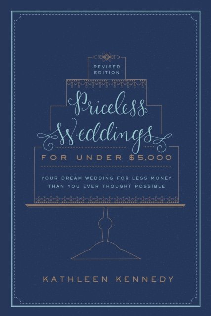 Kathleen Kennedy - Priceless Weddings for Under $5,000 (Revised Edition), E-bok