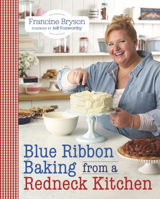 Francine Bryson - Blue Ribbon Baking from a Redneck Kitchen, E-bok
