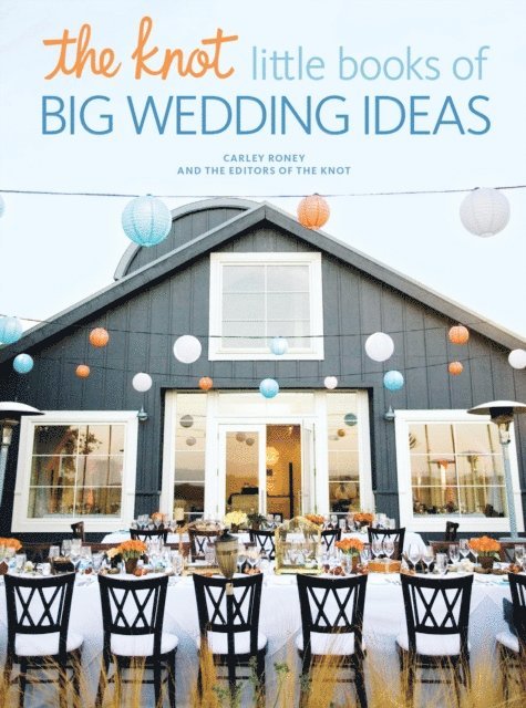 Carley Roney - Knot Little Books of Big Wedding Ideas, E-bok