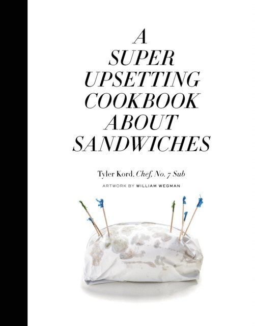 Tyler Kord - Super Upsetting Cookbook About Sandwiches, E-bok