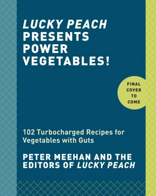 Peter Meehan - Lucky Peach Presents Power Vegetables!, E-bok