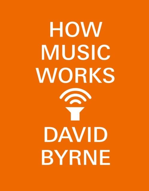 David Byrne - How Music Works, E-bok