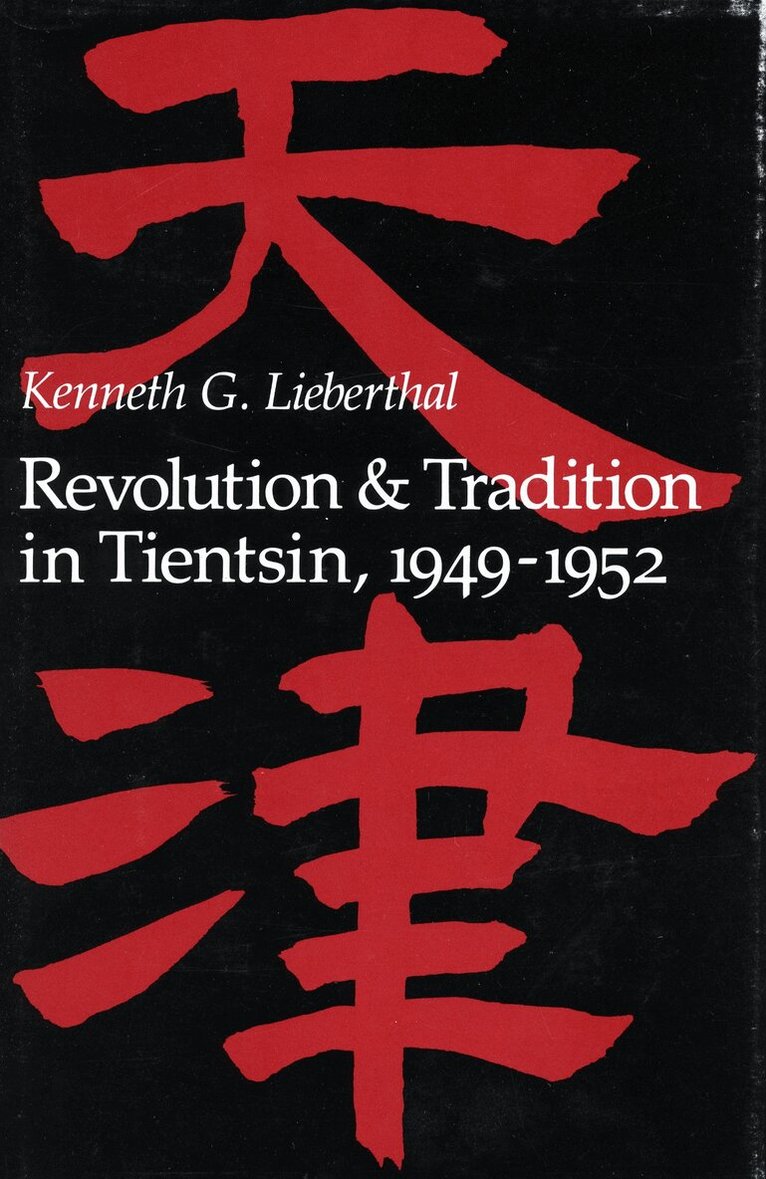 Kenneth G. Lieberthal - Revolution and Tradition in Tientsin, 1949-1952, Inbunden. Tillgänglighet: Tillfälligt slut