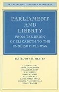Parliament and Liberty from the Reign of Elizabeth to the English Civil War