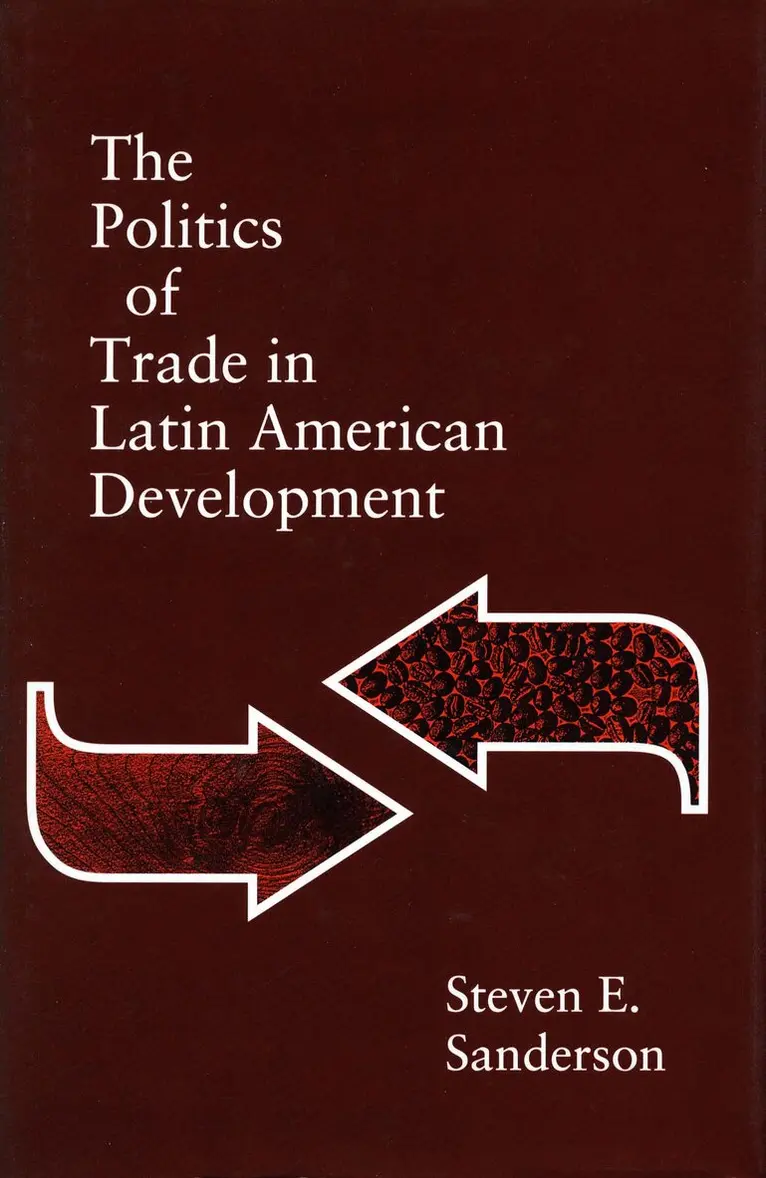 Steven E. Sanderson - Politics of Trade in Latin American Development, Häftad. Tillgänglighet: Tillfälligt slut